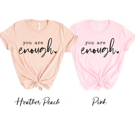 You Are Enough T-shirt