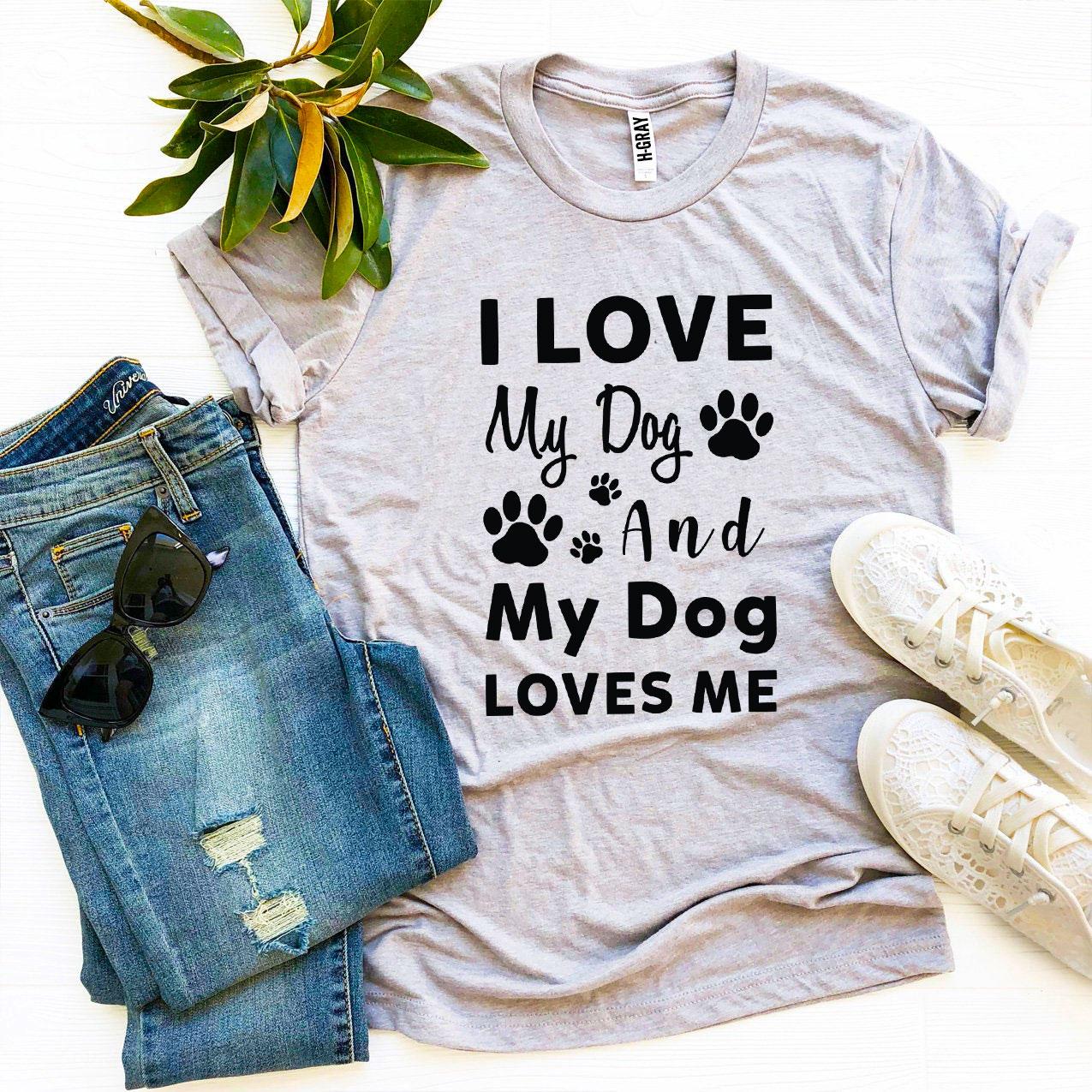 My Dog Loves Me T-Shirt