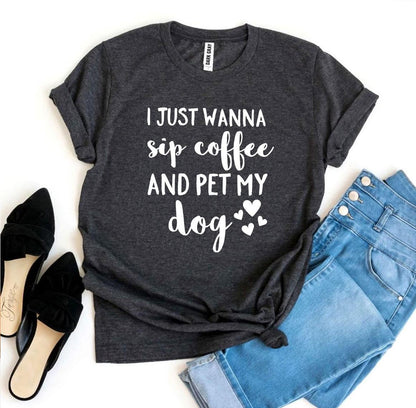 Sip Coffee & Pet My Dog T-Shirt