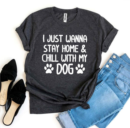 Stay Home & Chill With My Dog T-Shirt