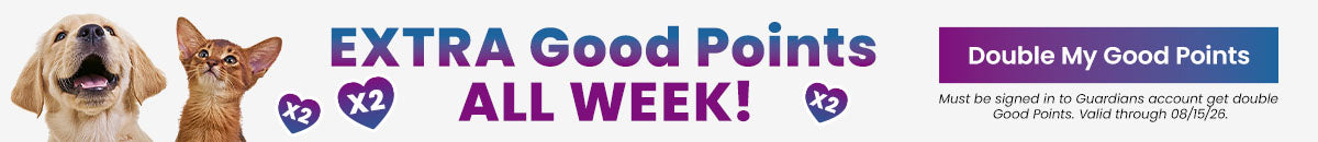 Get extra Good Points all week long by clicking, shopping, and more. Redeem points to give more. Must be signed in to Guardians account to get double Good Points, valid through 08/15/26. Proceeds help support shelter pets and more through The Animal Rescue Site and GreaterGood