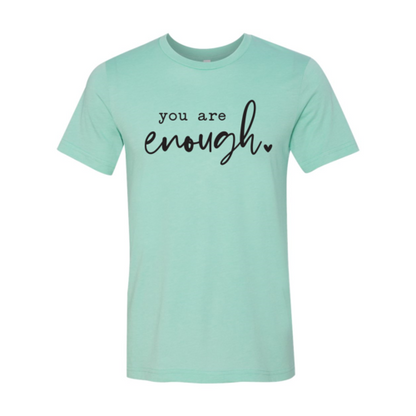 You Are Enough T-shirt