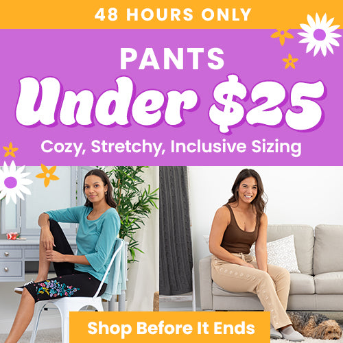 Pants Under $25 promotion from The Animal Rescue Site and GreaterGood. Proceeds help support shelter pets and more. Beige lounge pants, black floral capri pants, and cozy stretch casual pants.