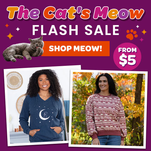 Shop The Cat's Meow Flash Sale with items starting from $5! "Shop Meow" to discover cat-themed apparel, sweatshirts, and cozy favorites while supporting shelter pets and more through The Animal Rescue Site and GreaterGood.