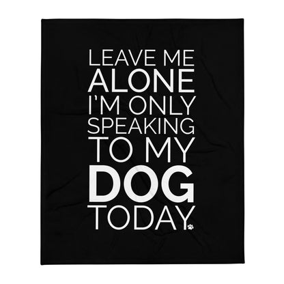 Leave Me Alone Dog Throw Blanket