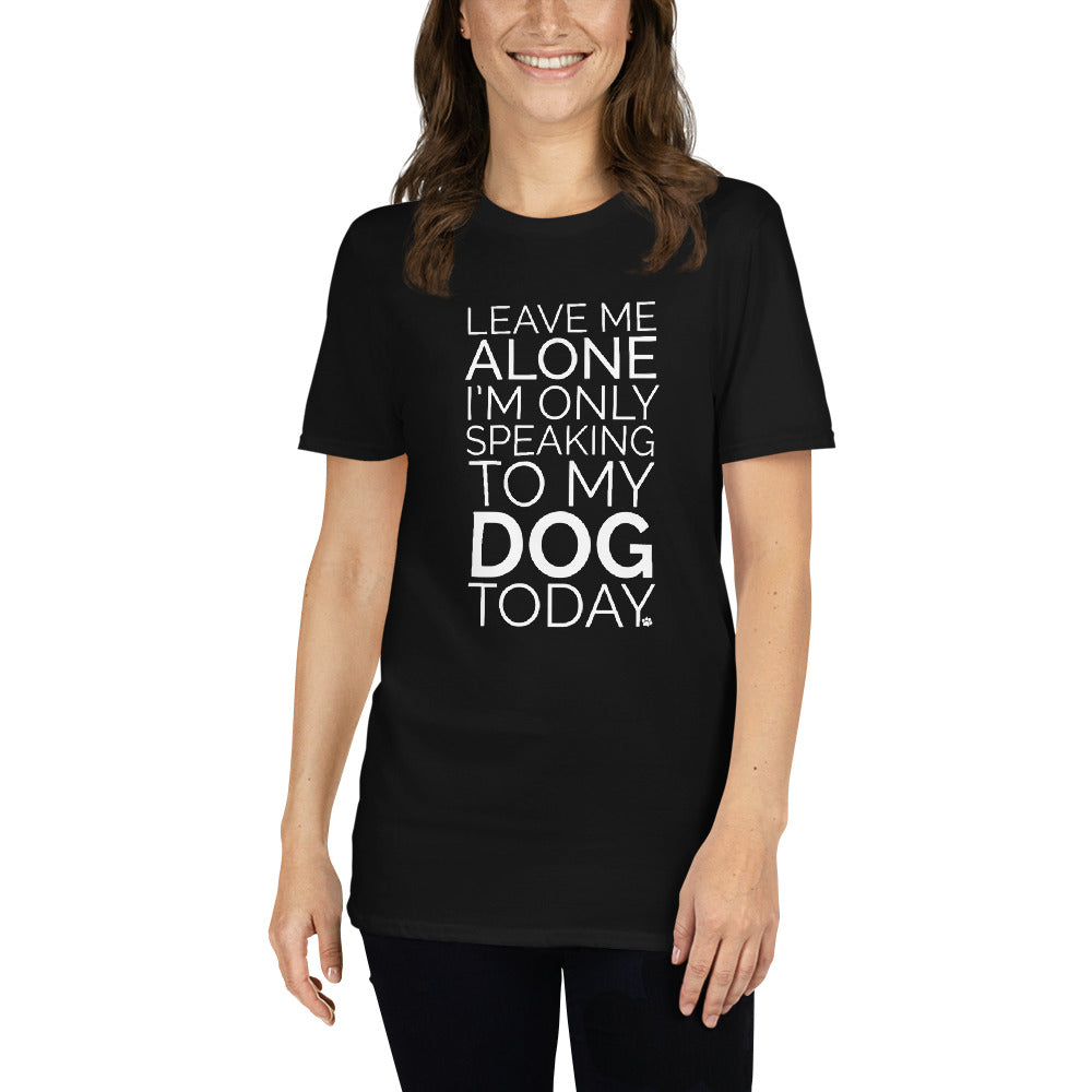 Leave Me Alone Dog T-Shirt