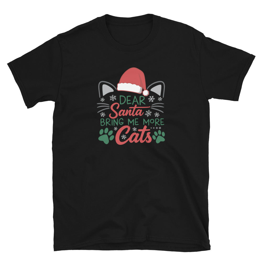 Black Short Sleeve Shirt that reads Dear Santa Bring Me More Cats. Featuring a santa hat, cat ears and cat whiskers with paw prints