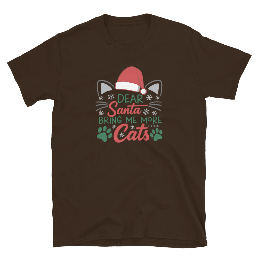 Brown Short Sleeve Shirt that reads Dear Santa Bring Me More Cats. Featuring a santa hat, cat ears and cat whiskers with paw prints
