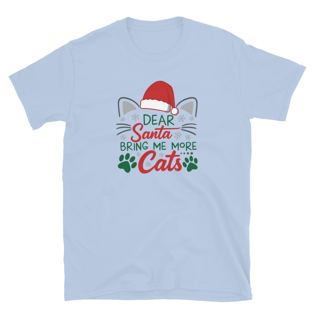 Light blue Short Sleeve Shirt that reads Dear Santa Bring Me More Cats. Featuring a santa hat, cat ears and cat whiskers with paw prints