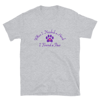 When I Needed a Hand I Found A Paw T-Shirt