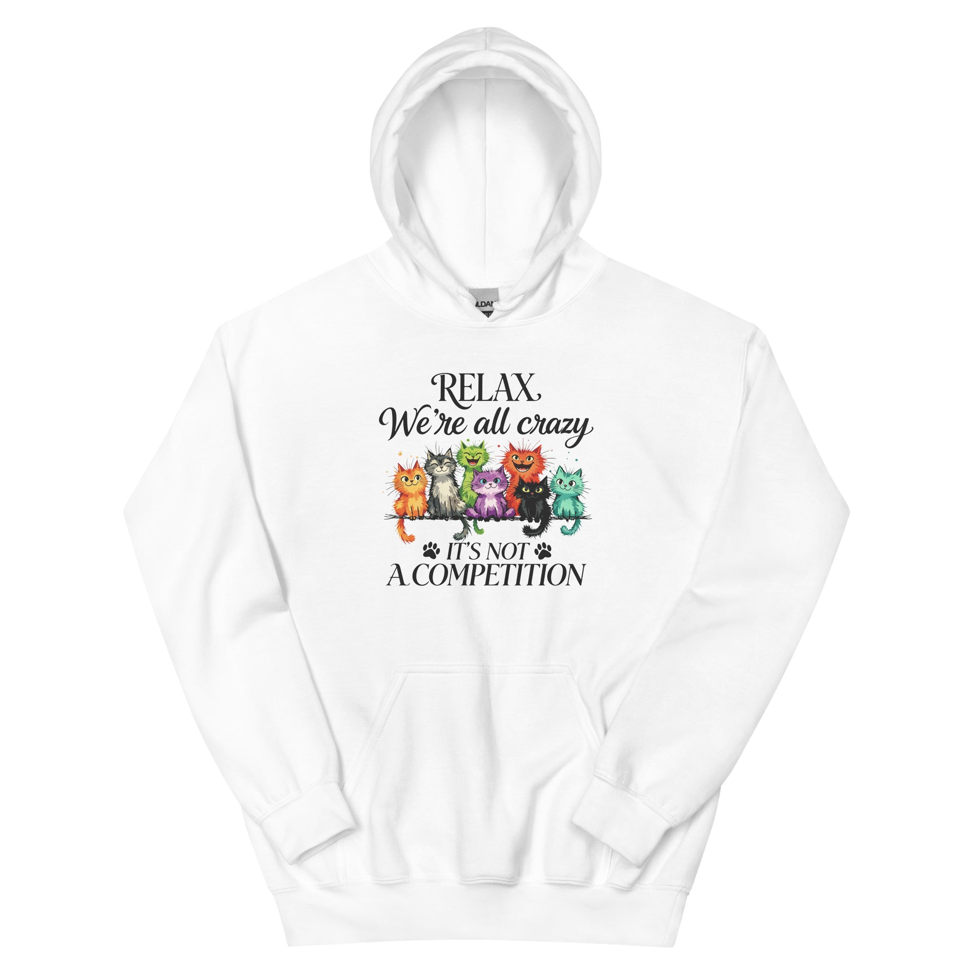 A white pullover hoodie with a graphic print on the front. The print features the text 'RELAX, We're all crazy IT'S NOT A COMPETITION' in black, along with a row of colorful cartoon cats in orange, green, purple, blue, and black.