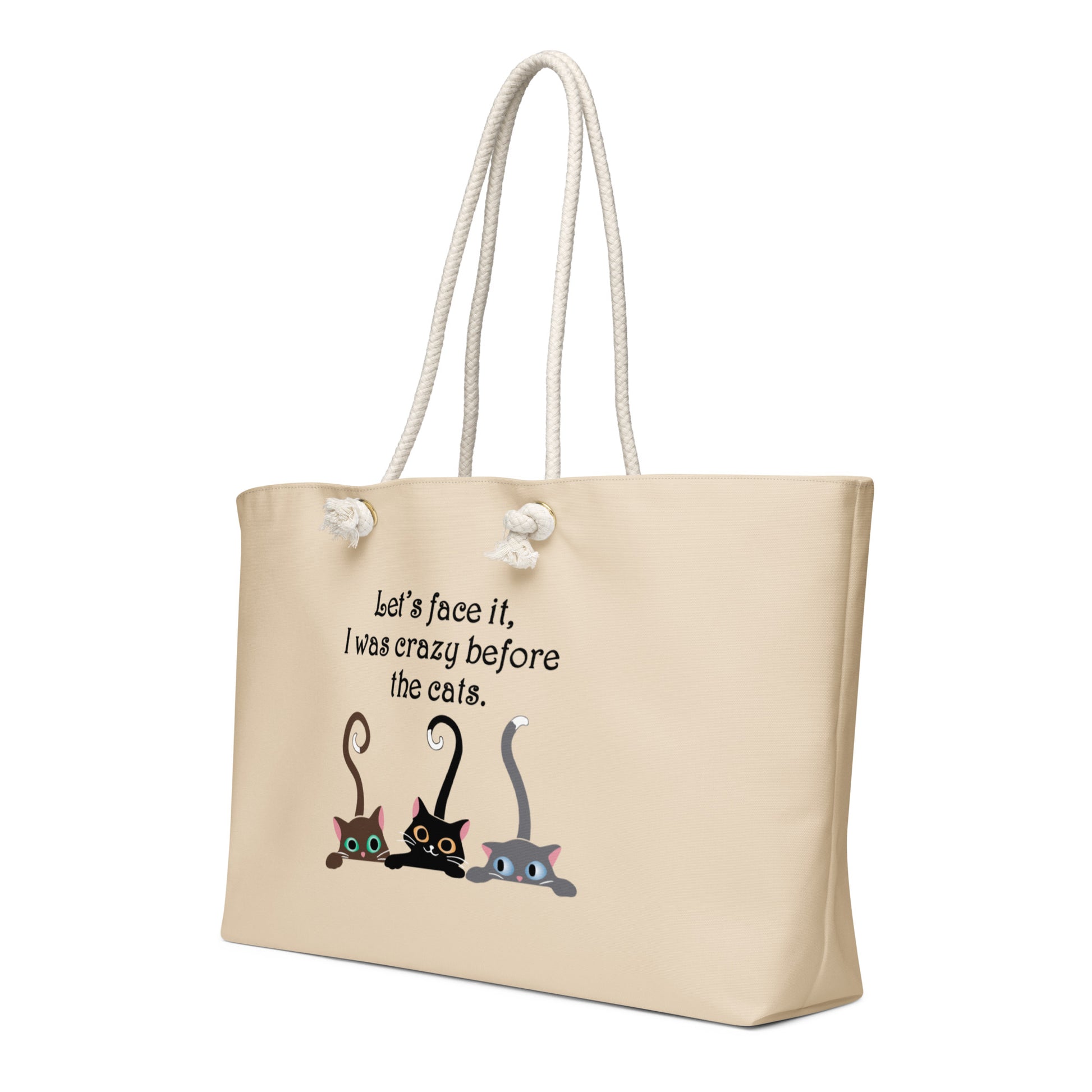 Side view of a Tan tote bag featuring 3 cats that says Let's face it I was crazy before the cats. 