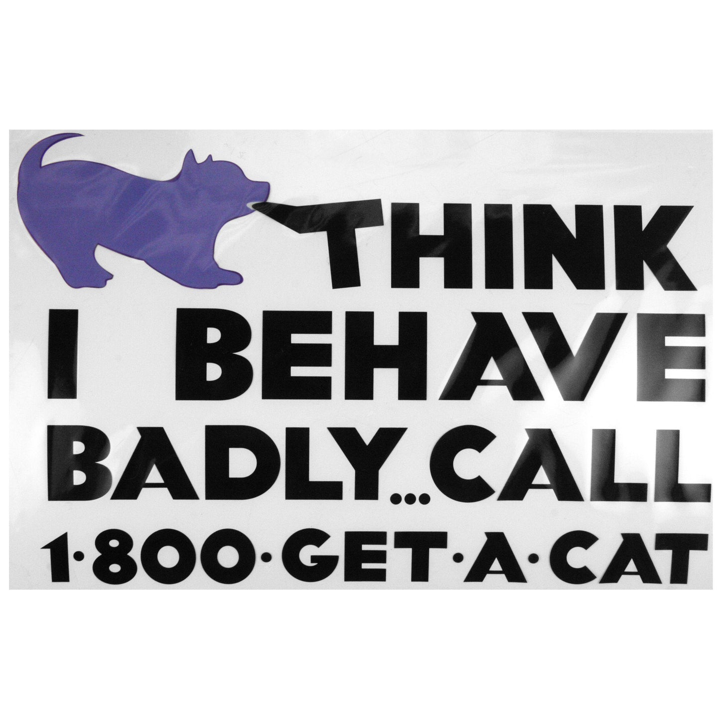 "Think I Behave Badly?" Dog Window Cling