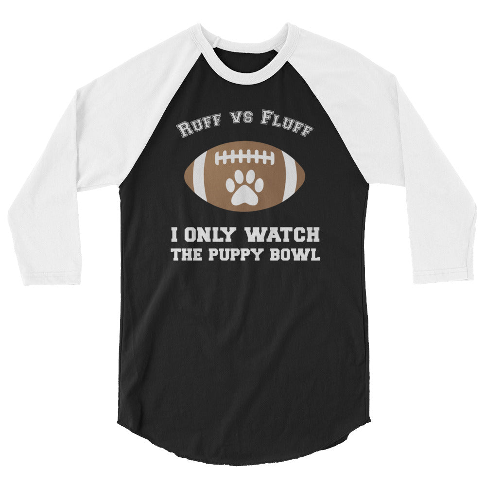 I Only Watch the Puppy Bowl 3/4 Sleeve Shirt