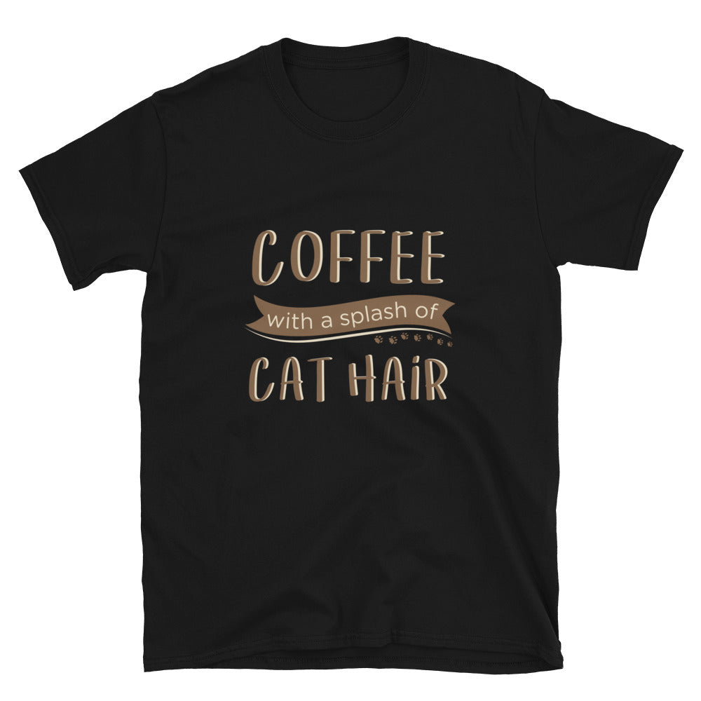 Coffee With a Splash of Cat Hair T-Shirt