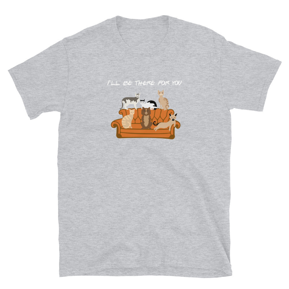 I'll Be There For You Cat T-Shirt