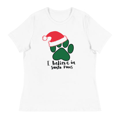 I Believe in Santa Paws Women's Relaxed T-Shirt